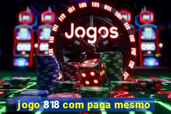 jogo 818 com paga mesmo